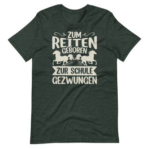 Zum Reiten geboren, zur Schule gezwungen! T-Shirt