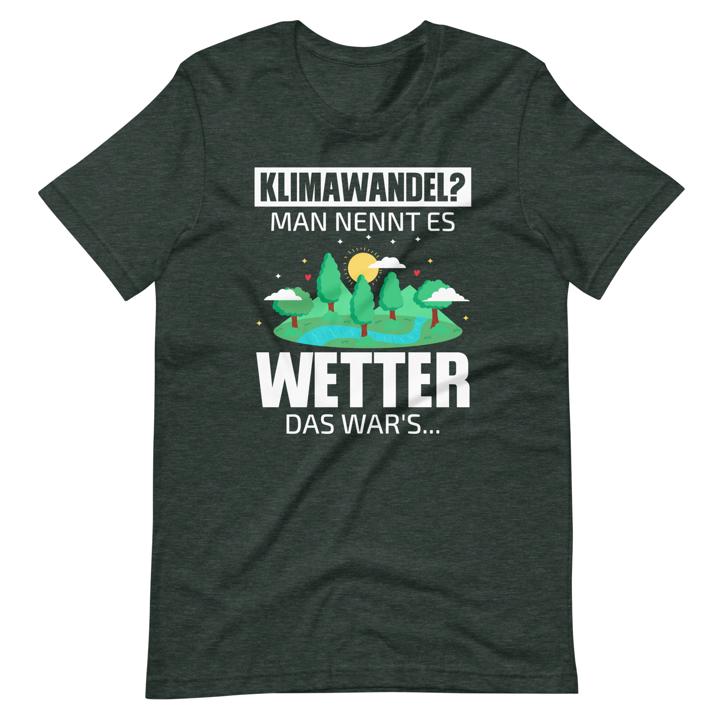 Klimawandel? Man nennt es WETTER! Lustiges T-Shirt für Umweltskeptike