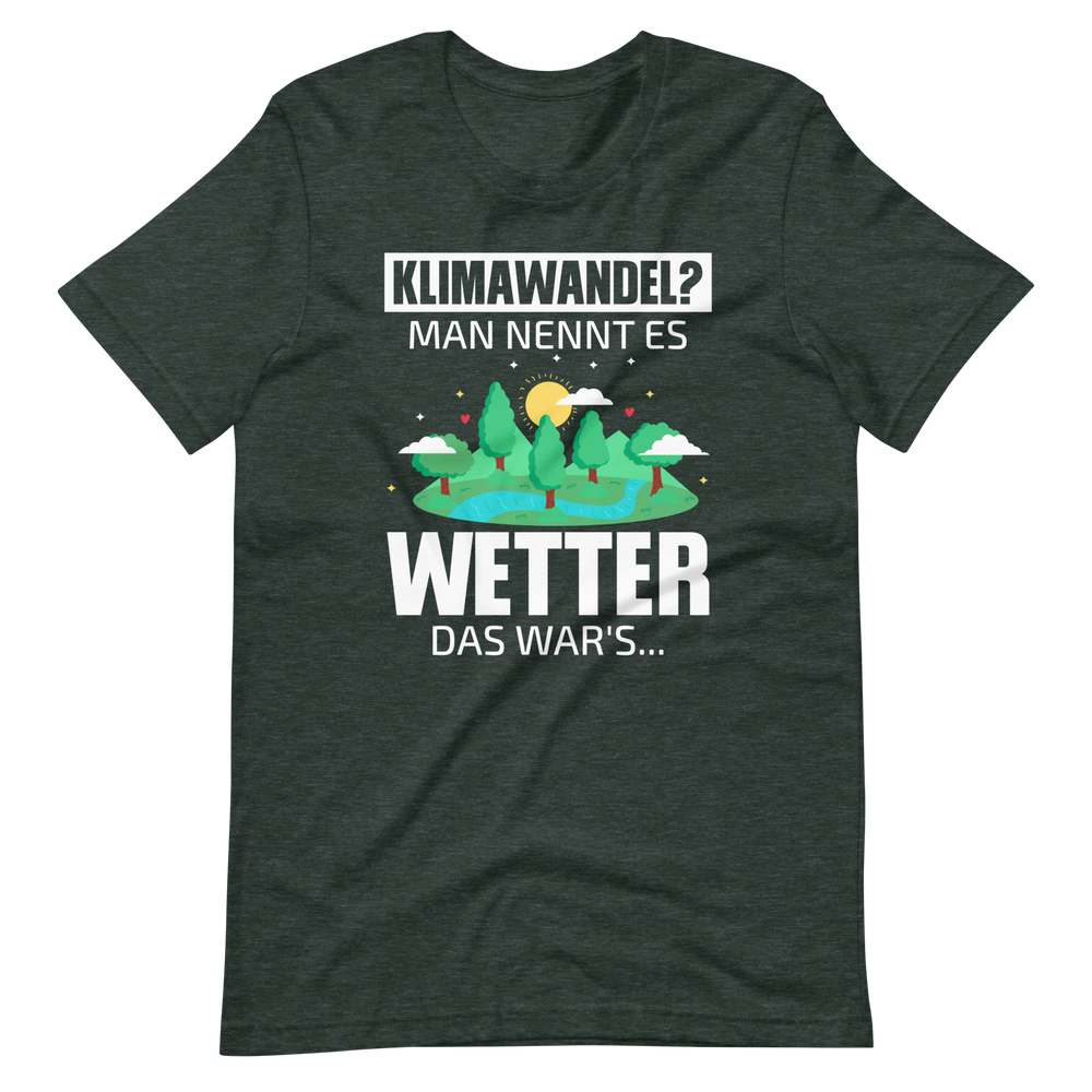 Klimawandel? Man nennt es WETTER! Lustiges T-Shirt für Umweltskeptike