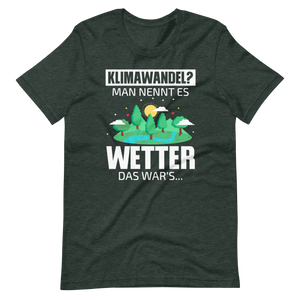 Klimawandel? Man nennt es WETTER! Lustiges T-Shirt für Umweltskeptike
