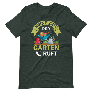 Keine Zeit, der Garten ruft! - Lustiges T-Shirt für Gartenliebhaber