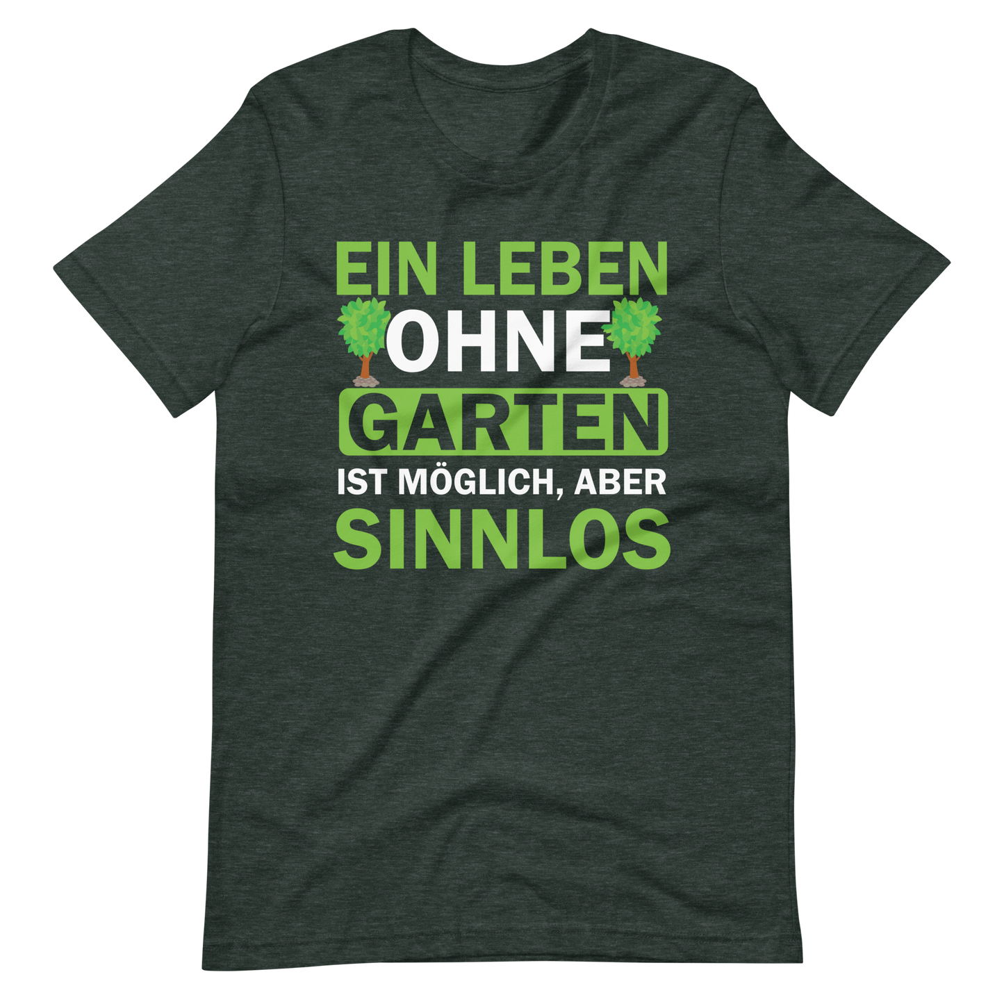 Ein Leben ohne Garten ist sinnlos! Lustiges T-Shirt