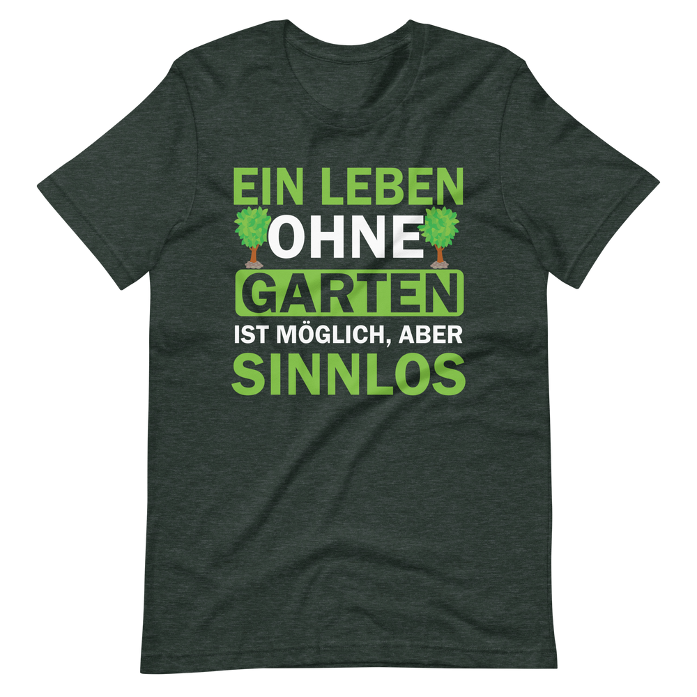 Ein Leben ohne Garten ist sinnlos! Lustiges T-Shirt