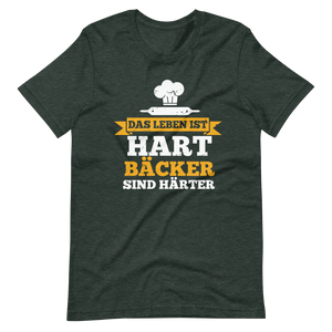 Das Leben ist hart, Bäcker sind härter! T-Shirt