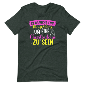 Es braucht eine Menge Glanz, um eine Cheerleaderin zu sein T-Shirt für Mädchen und Frauen