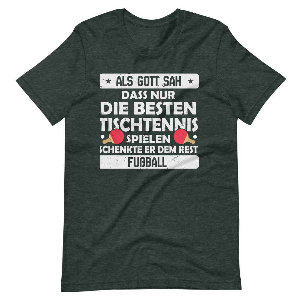 Nur die besten spielen Tischtennis, der Rest Fußball! T-Shirt