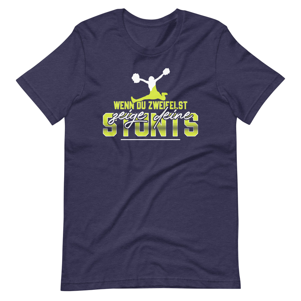 Stunts statt Zweifel! Inspirierendes Cheerleader Fan T-Shirt für Mutige