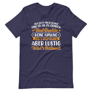 Einzigartiges T-Shirt: Als Gott mich schuf, fing er an zu grinsen! Lustiger Spruch, originelles Design