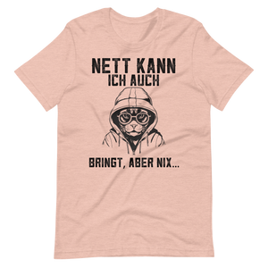 Lustiges T-Shirt! "Nett kann ich auch, Bringt aber NIX!" | Witziger Spruch