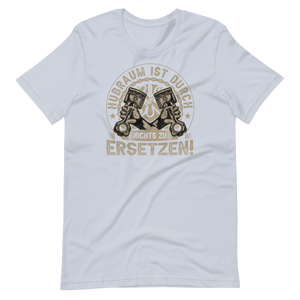 Hubraum ist durch NICHTS zu ersetzen T-Shirt