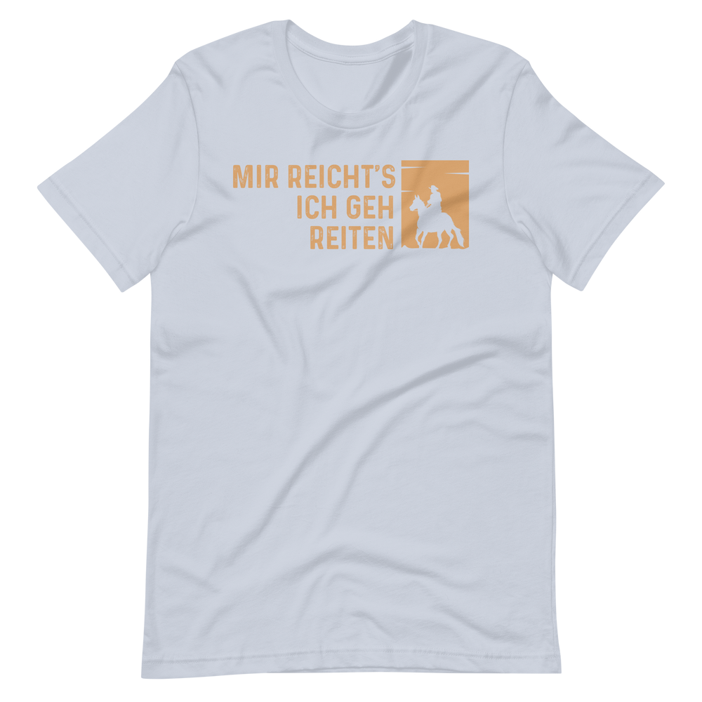 Mir reichts! Ich geh reiten! - T-Shirt