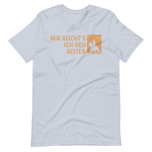 Mir reichts! Ich geh reiten! - T-Shirt