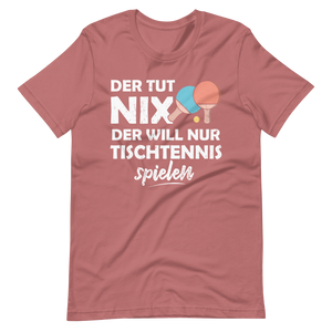 Der tut nix! Nur Tischtennis spielen T-Shirt - Lustiger Spruch für Tischtennis-Fans