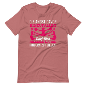 Best Die Angst Davor Hinzufallen Darf Dich Niemals Daran Hindern Zu Fliegen Shirt