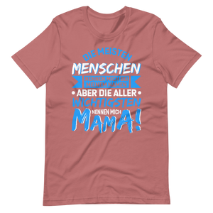 Die wichtigsten Menschen nennen mich MAMA T-Shirt - Perfekt für stolze Mütter!