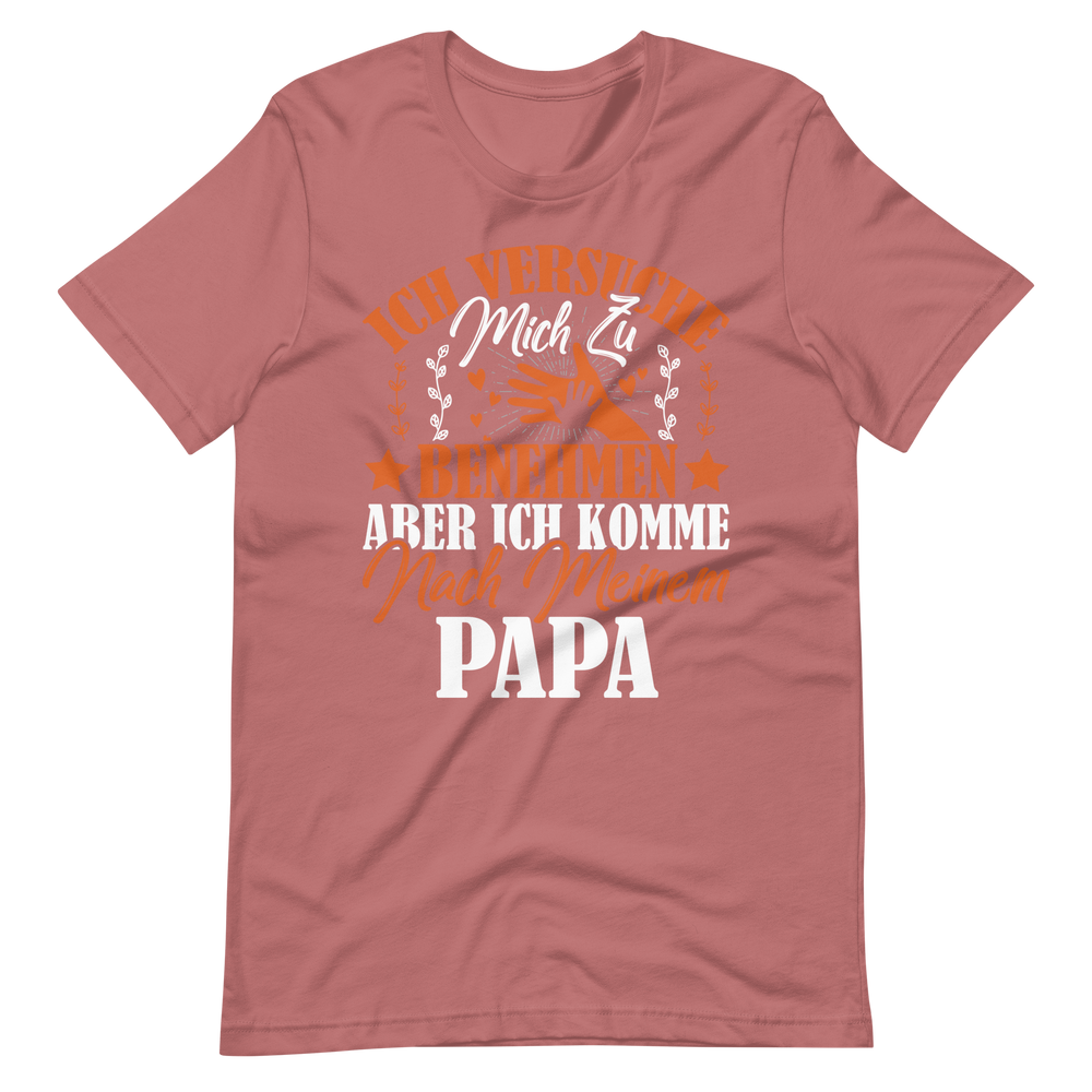 Witziges T-Shirt mit Spruch "Ich VERSUCHE mich zu benehmen, aber ich komme nach meinem Papa