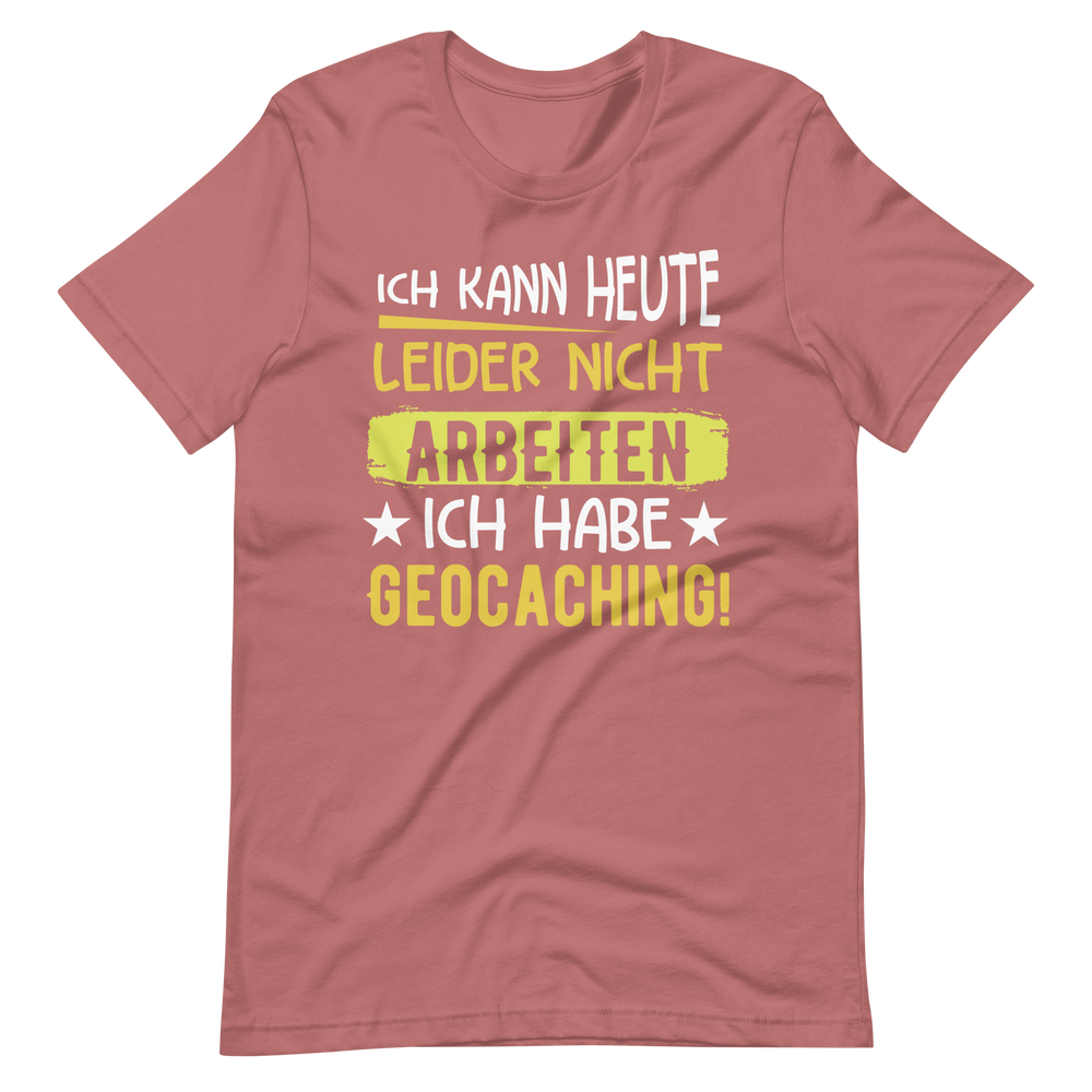 Geocoaching T-Shirt | Keine Arbeit heute