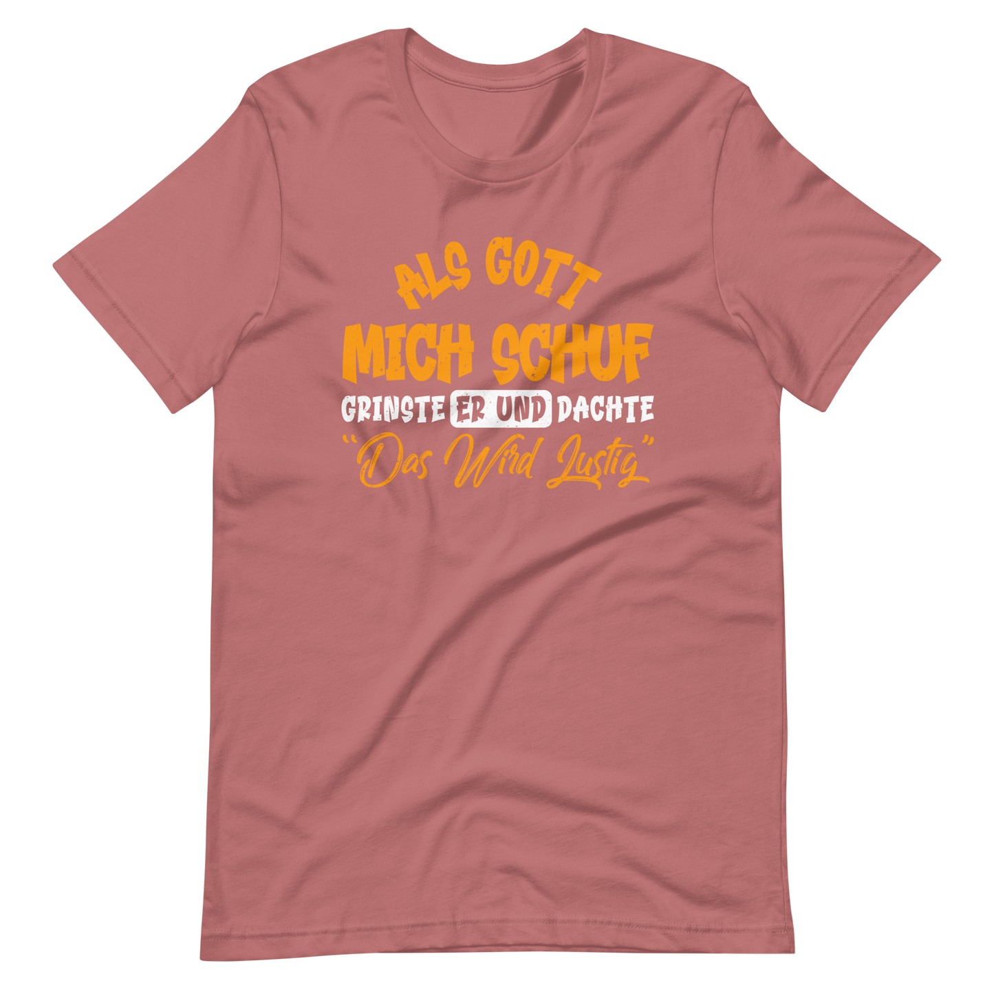 Lustiges T-Shirt mit Spruch "Als Gott mich schuf grinste er. Das wird lustig