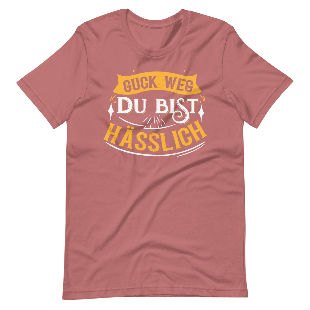 Lustiges T-Shirt "Guck weg, Du bist hässlich"