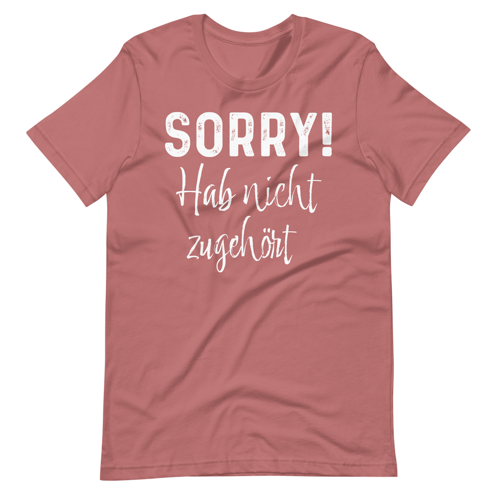 Lustiges T-Shirt "SORRY! Nicht zugehört!" | Witziger Spruch