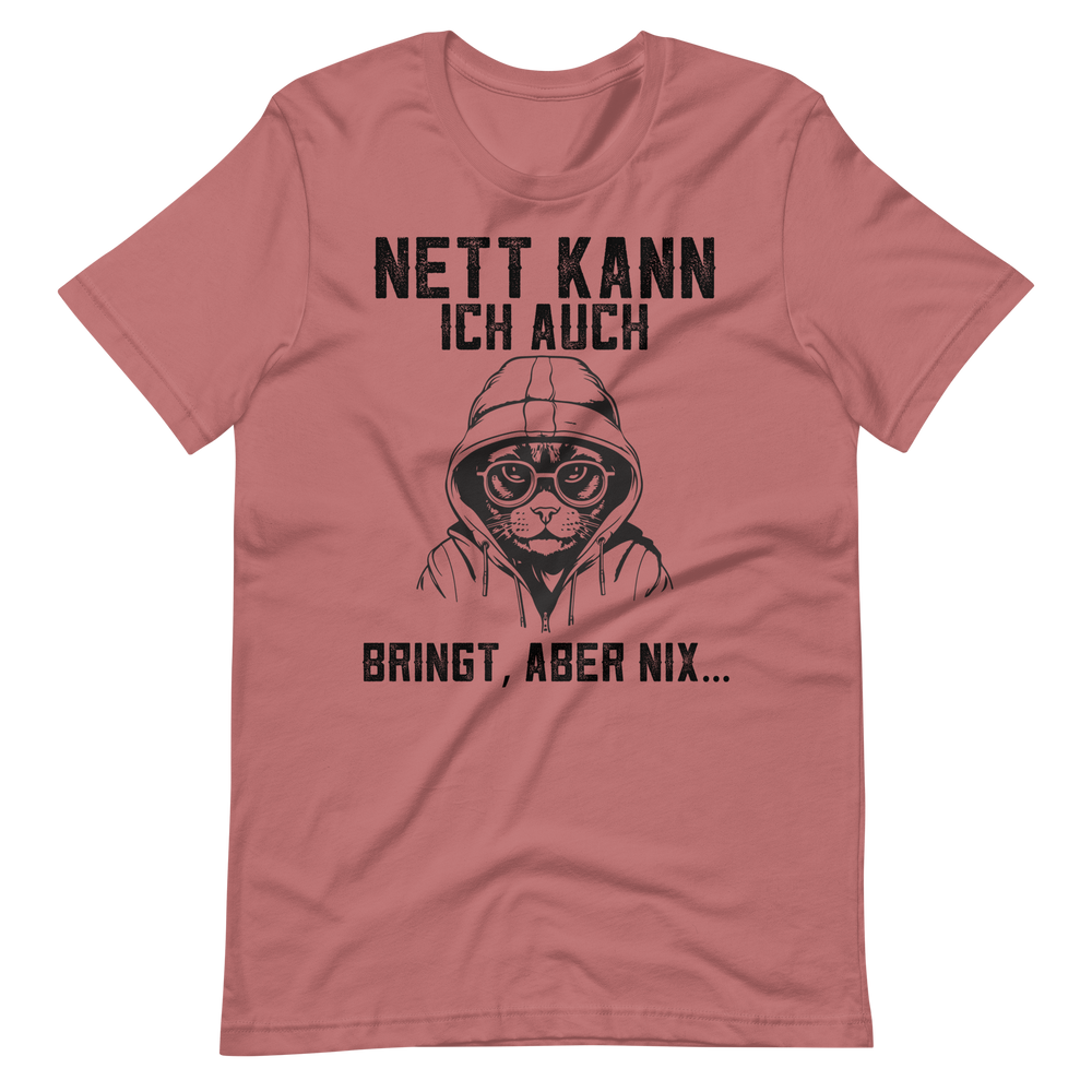 Lustiges T-Shirt! "Nett kann ich auch, Bringt aber NIX!" | Witziger Spruch