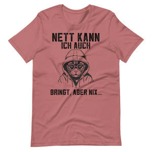 Lustiges T-Shirt! "Nett kann ich auch, Bringt aber NIX!" | Witziger Spruch