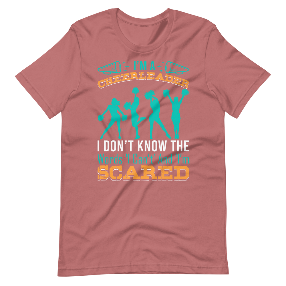 Cheerleader Shirt – I’m A Cheerleader I Don’t Know The Words ‘I Can’t’ And ‘I’m Scared