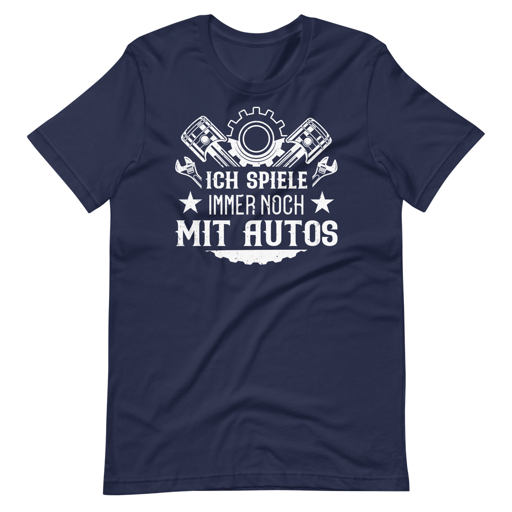 Ich spiele immer noch mit Autos! Lustiges Auto T-Shirt