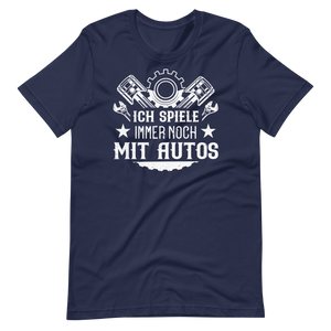 Ich spiele immer noch mit Autos! Lustiges Auto T-Shirt