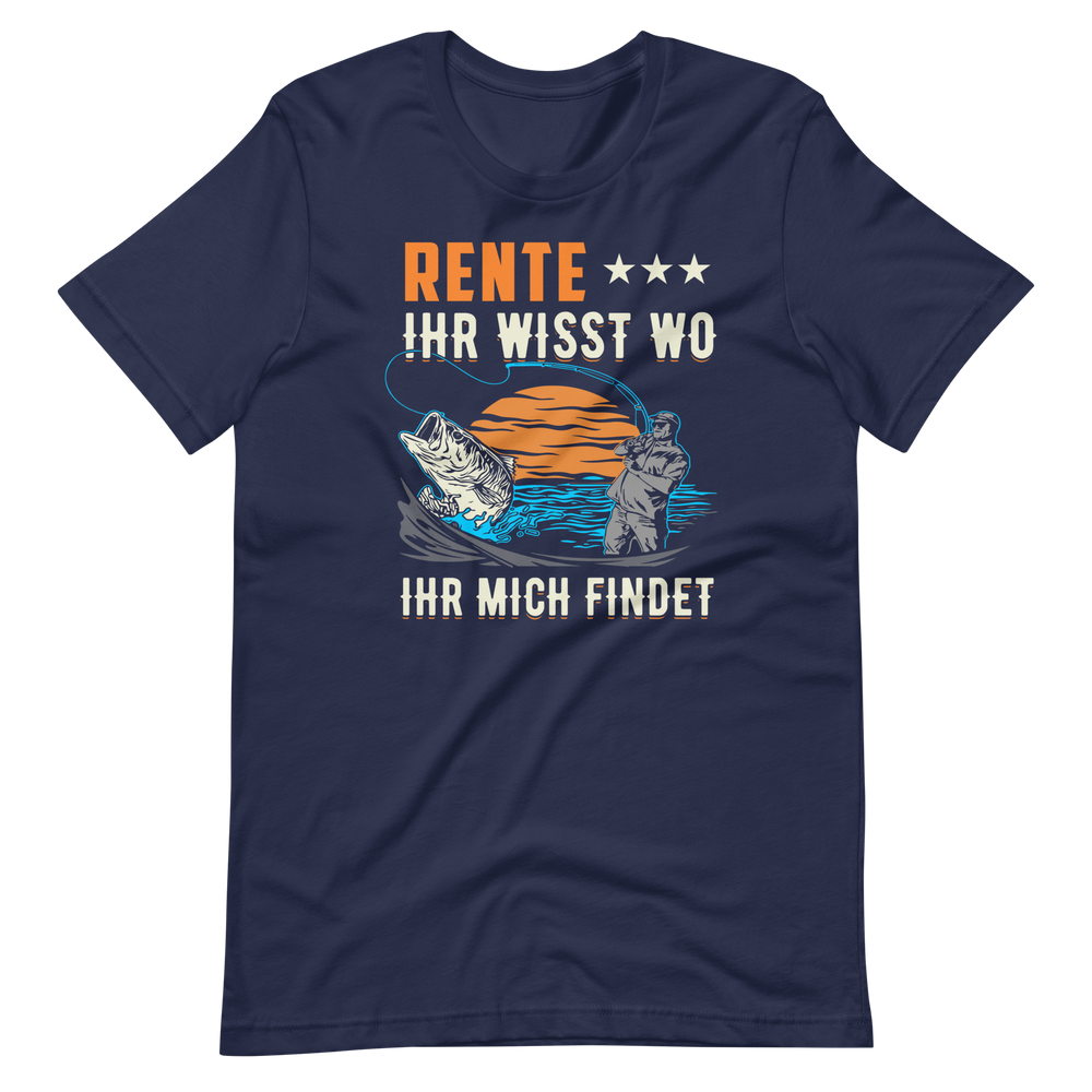 Rente? Ihr wisst wo Ihr mich findet - Lustiges Rentner T-Shirt