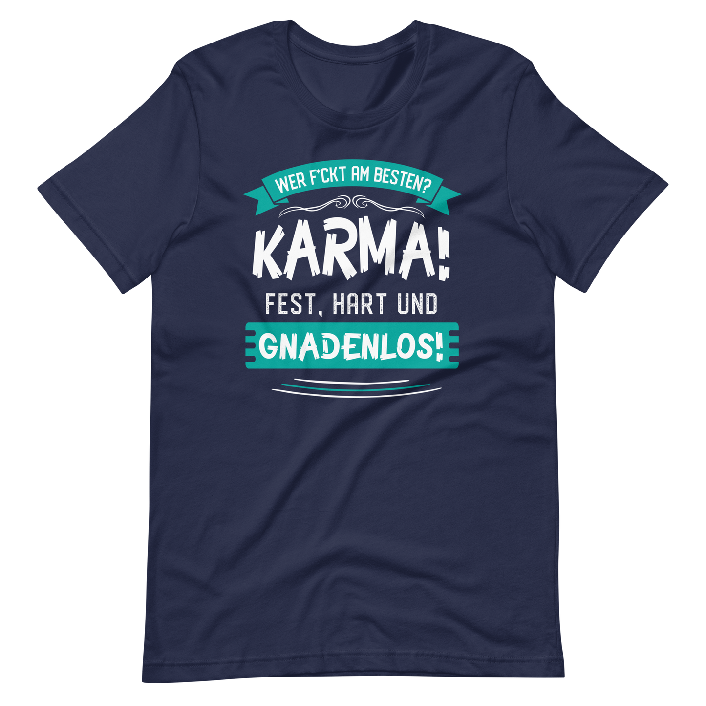 Karma gnadenlos: Wer f*ckt am besten? T-Shirt