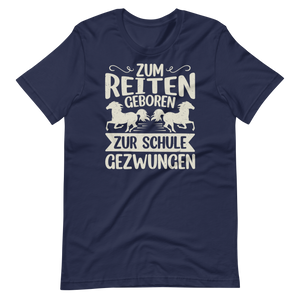 Zum Reiten geboren, zur Schule gezwungen! T-Shirt