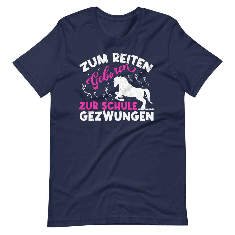 Zum REITEN geboren! Zur SCHULE gezwungen! Lustiges Pferde T-Shirt