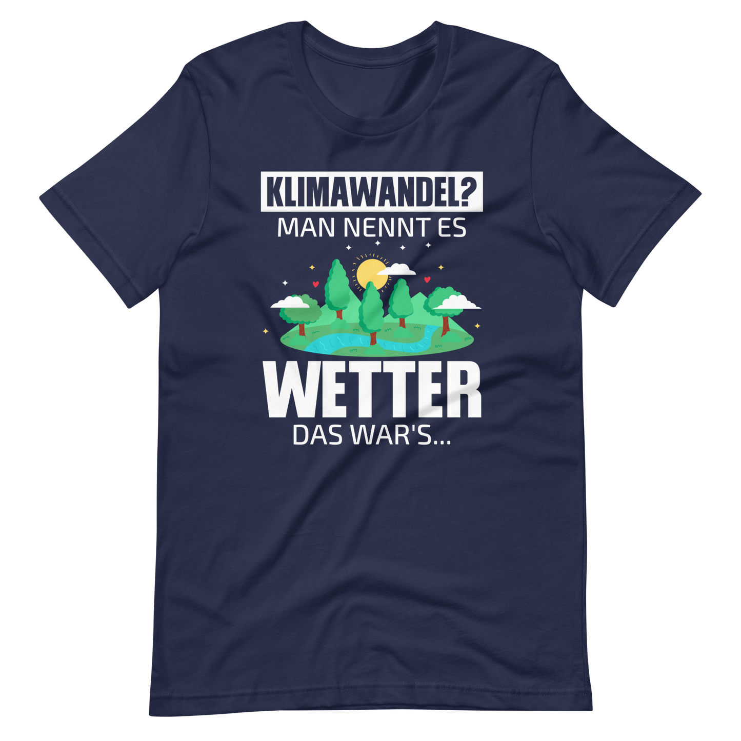 Klimawandel? Man nennt es WETTER! Lustiges T-Shirt für Umweltskeptike