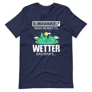 Klimawandel? Man nennt es WETTER! Lustiges T-Shirt für Umweltskeptike