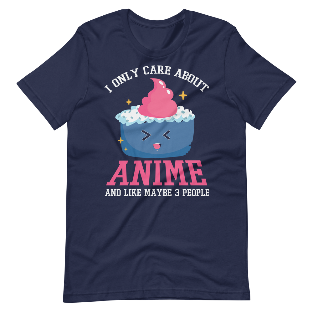 I only care about Anime! T-Shirt für Anime-Fans