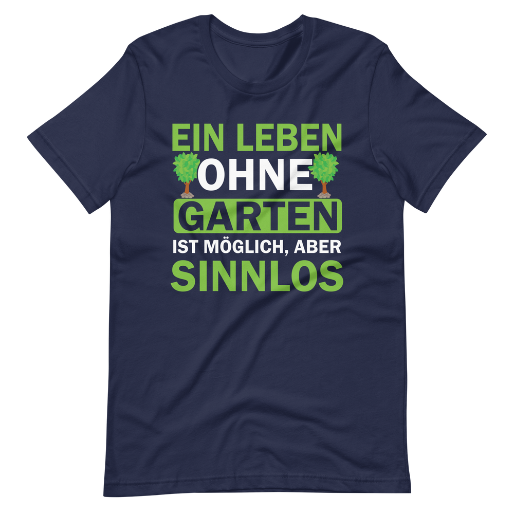 Ein Leben ohne Garten ist sinnlos! Lustiges T-Shirt