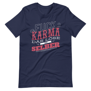 F*ck Karma! Ich löse es selbst T-Shirt mit coolen Spruch