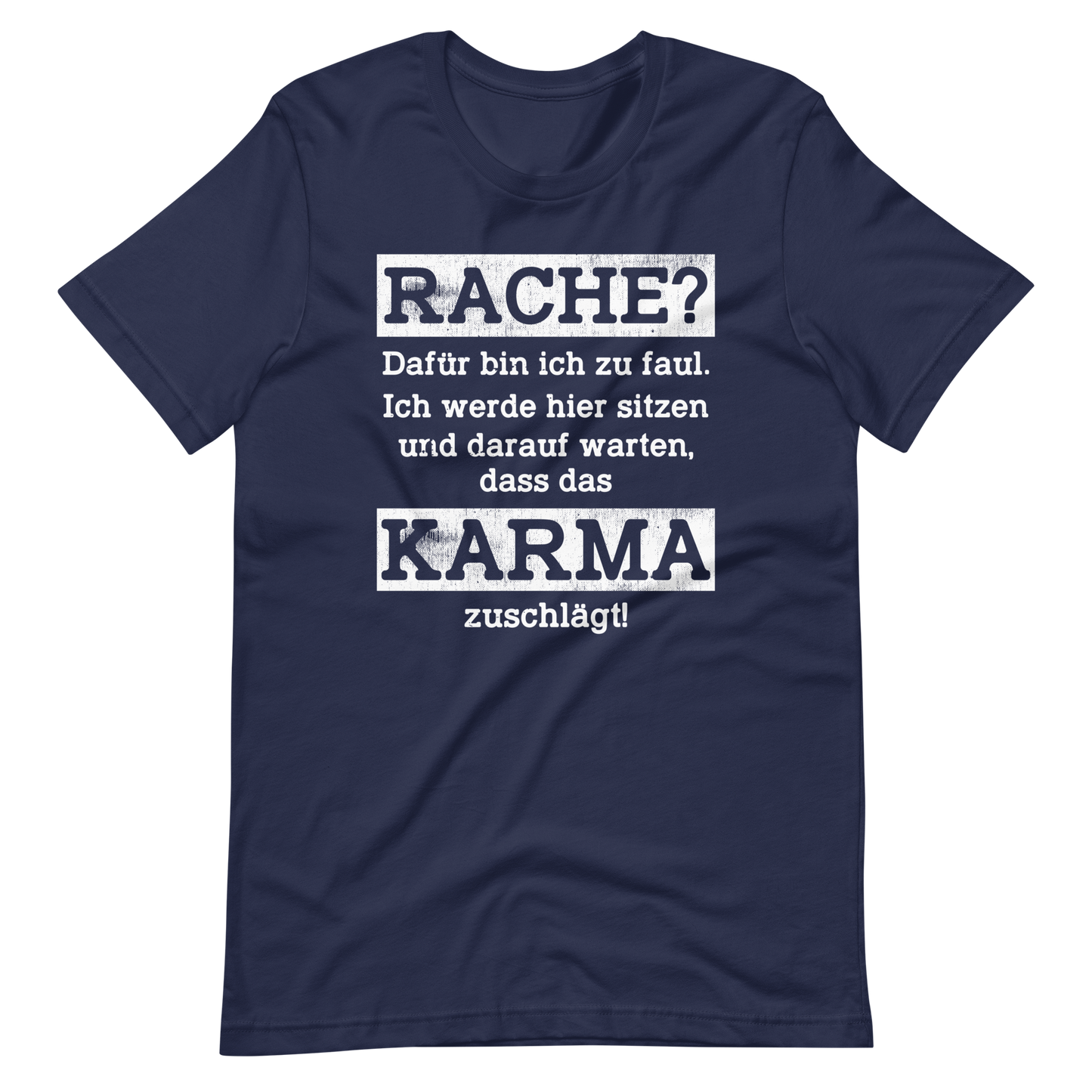 Karma regelt T-Shirt, Rache? Zu faul dafür!