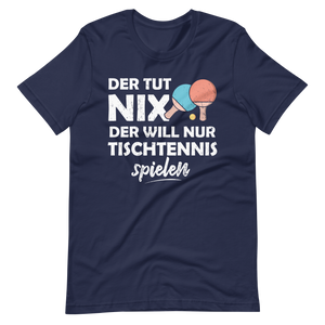 Der tut nix! Nur Tischtennis spielen T-Shirt - Lustiger Spruch für Tischtennis-Fans