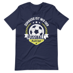 Zuhause beim Fussball - T-Shirt für echte Fans