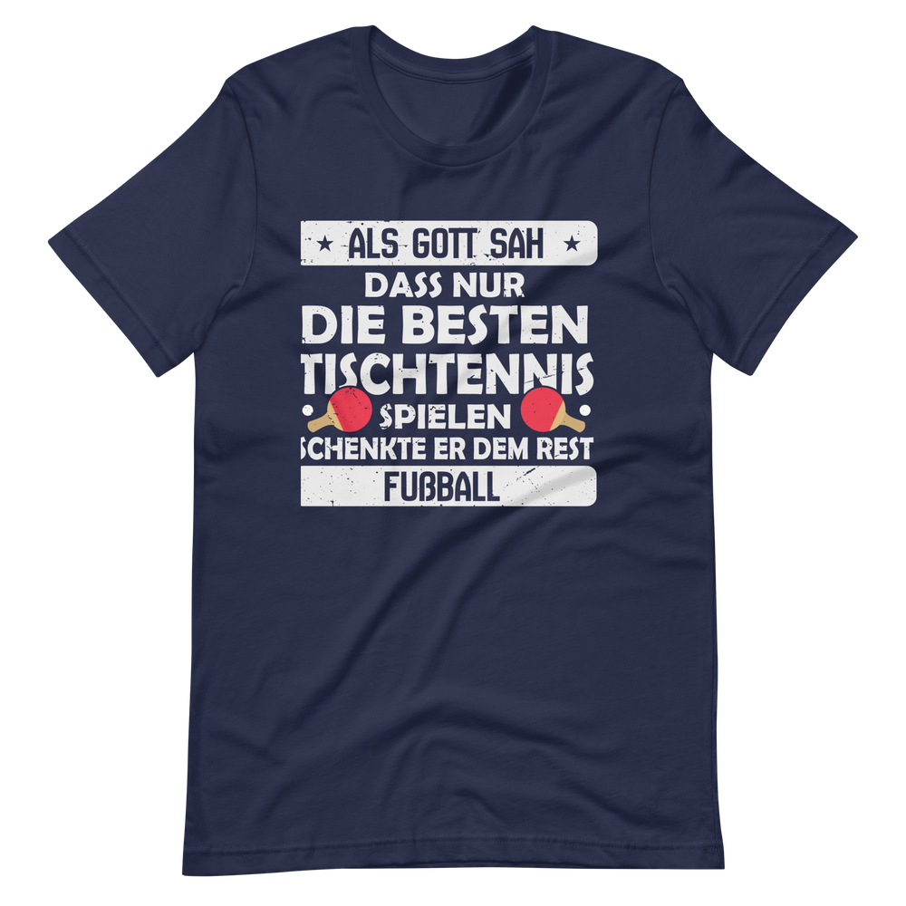 Nur die besten spielen Tischtennis, der Rest Fußball! T-Shirt