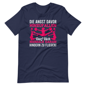 Best Die Angst Davor Hinzufallen Darf Dich Niemals Daran Hindern Zu Fliegen Shirt