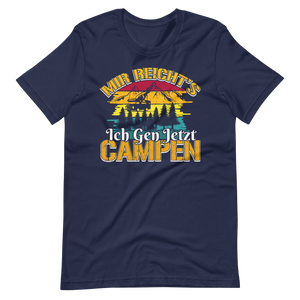 Mir reichts! Ich geh jetzt Campen T-Shirt - Ideal für die nächste Abenteuertour!