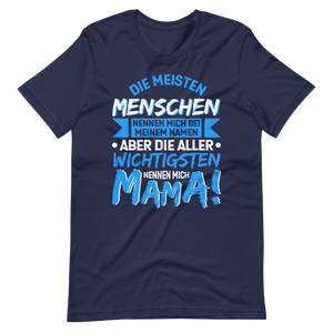 Die wichtigsten Menschen nennen mich MAMA T-Shirt - Perfekt für stolze Mütter!