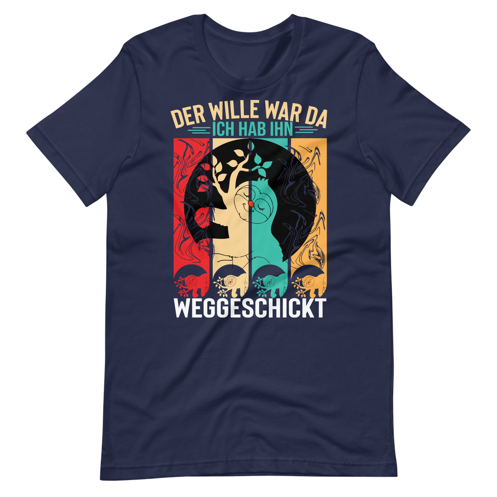 Der Wille war da T-Shirt - Lustiger Spruch für jeden Anlass!