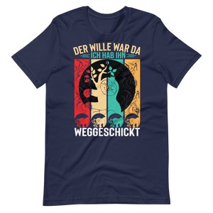 Der Wille war da T-Shirt - Lustiger Spruch für jeden Anlass!