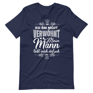 Witziges T-Shirt "Ich bin nicht verwöhnt, mein Mann liebt mich einfach"