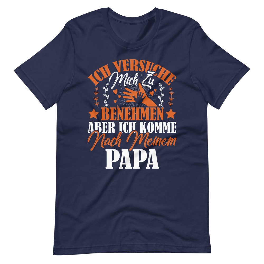 Witziges T-Shirt mit Spruch "Ich VERSUCHE mich zu benehmen, aber ich komme nach meinem Papa