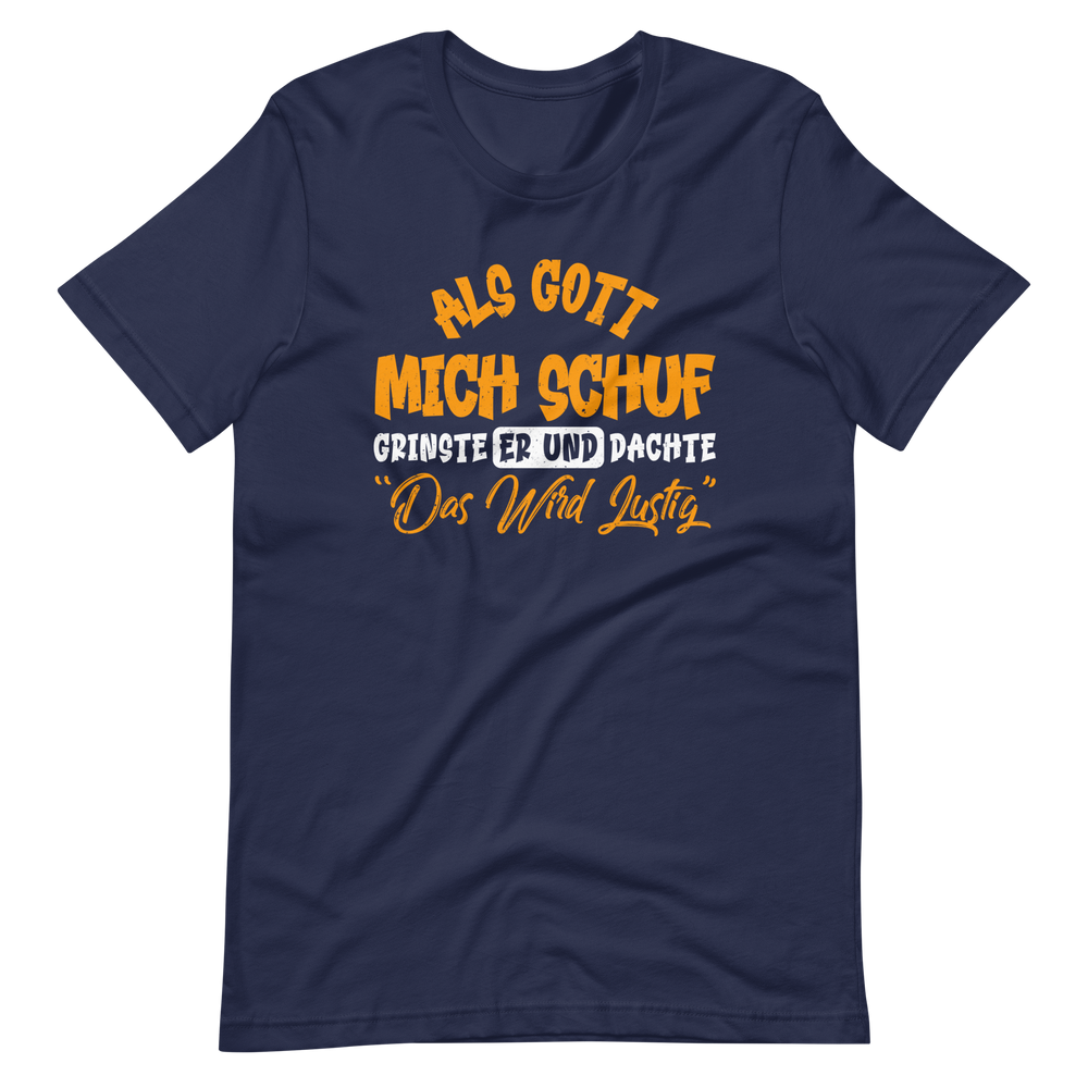 Lustiges T-Shirt mit Spruch "Als Gott mich schuf grinste er. Das wird lustig